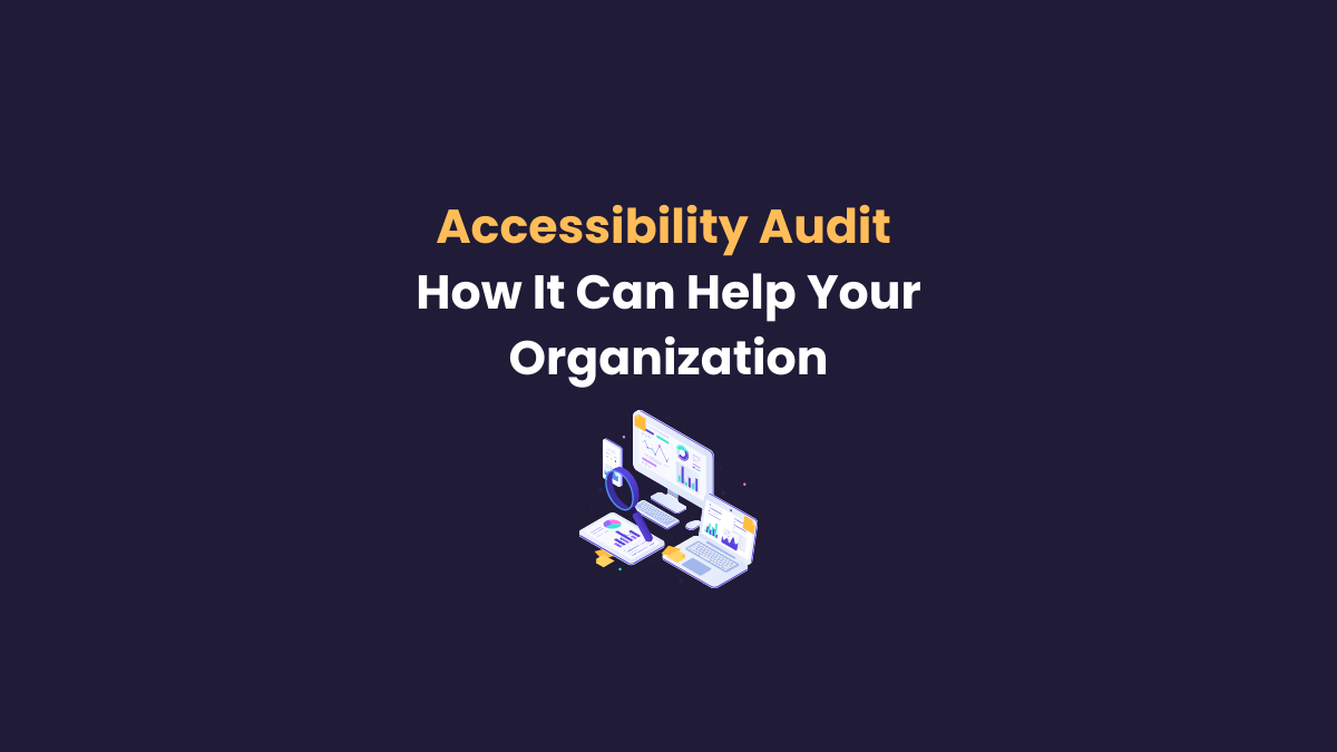 Image with blue background with blog title "accessibility audit. how it can help your organization" and graphic below of different devices with data analytics indicating accessibility audit